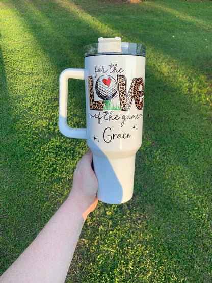 For The Love Of The Game Golf Tumbler 40oz, Custom Golf Tumbler, Golf Club Tumblers, Printed Golf Tumblers With Handle, Mug Gift, Travel Cup TBGTP13