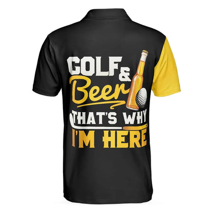 Golf And Beer That's Why I'm Here Golf Polo Shirt, Sporty Polo Shirt For Beer Lovers, Best Golf Shirt For Men