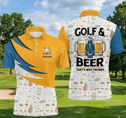 Custom Golf & Beer That's Why I'm Here Polo Shirt, Personalized Golf Shirt with Name